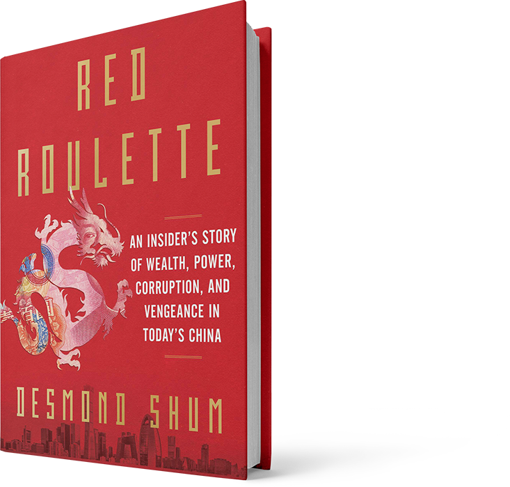 Red Roulette: An insider's story of wealth, power, corruption, and vengeance in today's China, by Desmond Shum