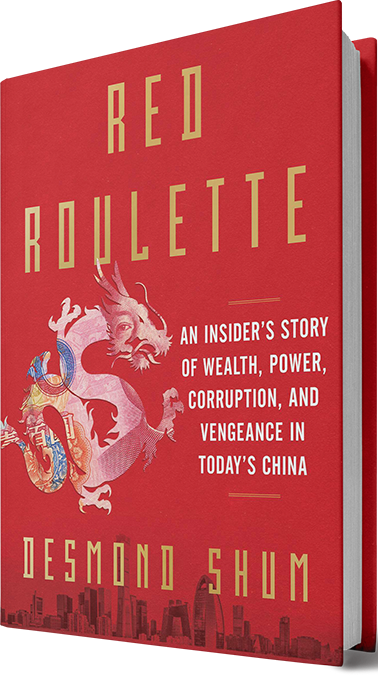 Red Roulette: An insider's story of wealth, power, corruption, and vengeance in today's China, by Desmond Shum